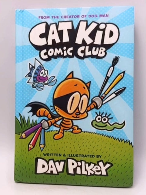 Cat Kid Comic Club- Hardcover - Pilkey, Dav; 