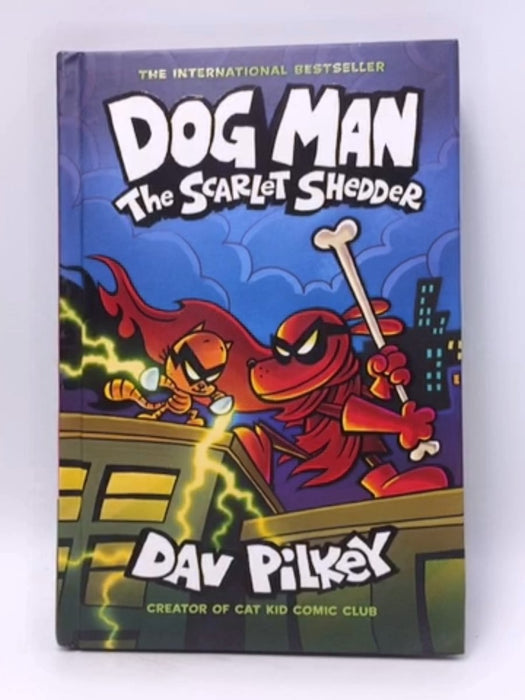 Dog Man: The Scarlet Shedder: A Graphic Novel (Dog Man #12): From the Creator of Captain Underpants - Dav Pilkey; 