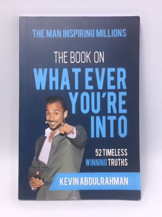 THE BOOK on What Ever You're Into: These are the 52 Timeless Winning Truths you Need To Know to have a chance at Winning - Ke