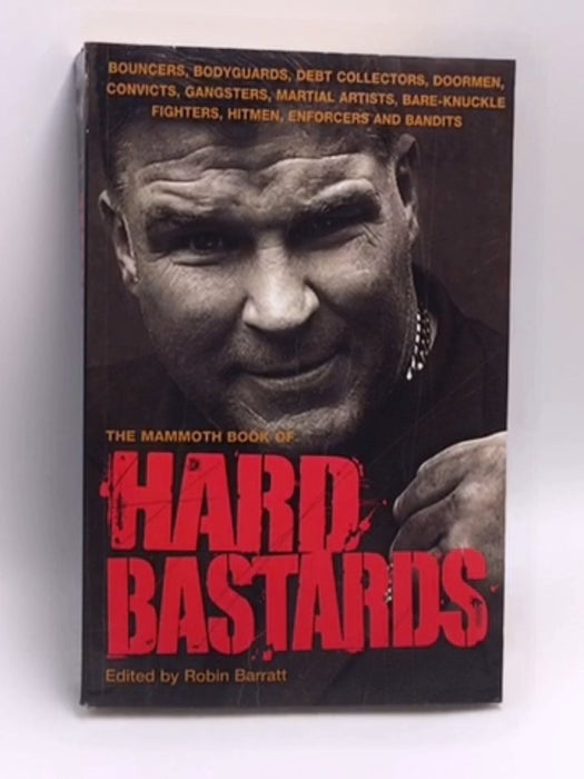 The Mammoth Book of Hard Bastards - Robin Barratt; 