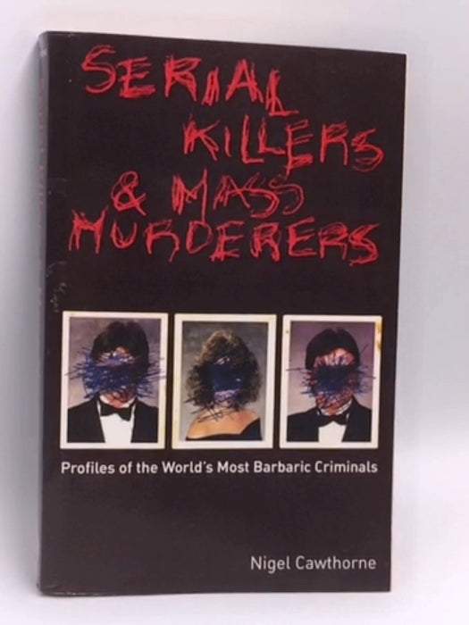 Serial Killers and Mass Murderers - Nigel Cawthorne; 