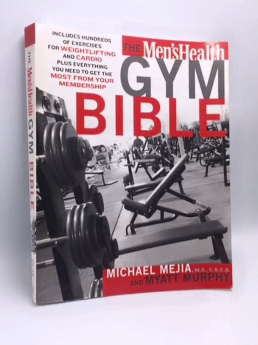 The Men's Health Gym Bible - Michael Mejia; Myatt Murphy; 