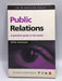 Public Relations: A Practical Guide to the Basics - Philip Henslowe; 