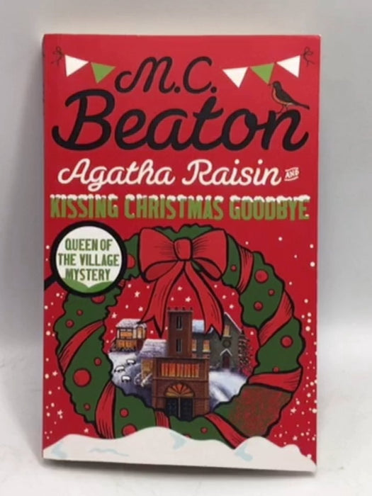 Agatha Raisin and Kissing Christmas Goodbye - M. C. Beaton; 