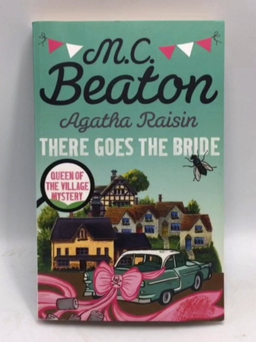Agatha Raisin: There Goes the Bride - M. C. Beaton; 