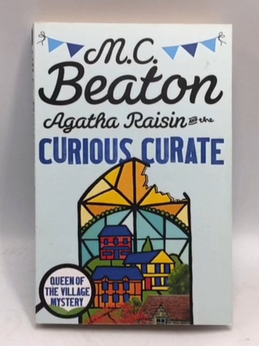 Agatha Raisin and the Curious Curate - M. C. Beaton; 