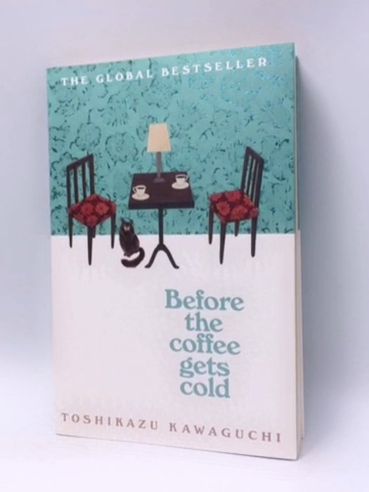 Before the Coffee Gets Cold - Toshikazu Kawaguchi; 