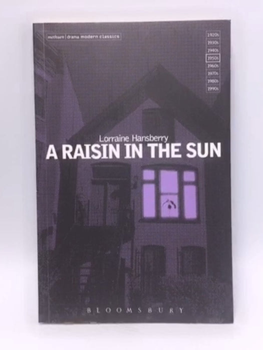 A Raisin in the Sun - Lorraine Hansberry; 