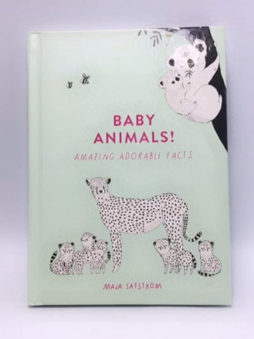 Baby Animals! - Hardcover - Maja Safstrom; 