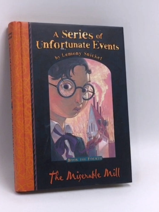 The Miserable Mill- [Hardcover] - Lemony Snicket