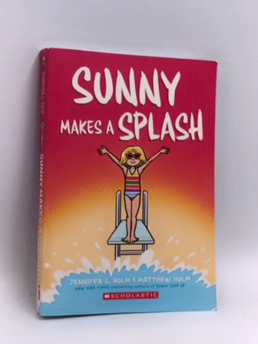 Sunny Makes a Splash - Jennifer L. Holm; 