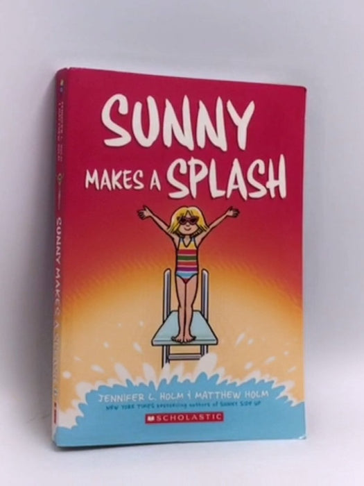 Sunny Makes a Splash - Jennifer L. Holm; 