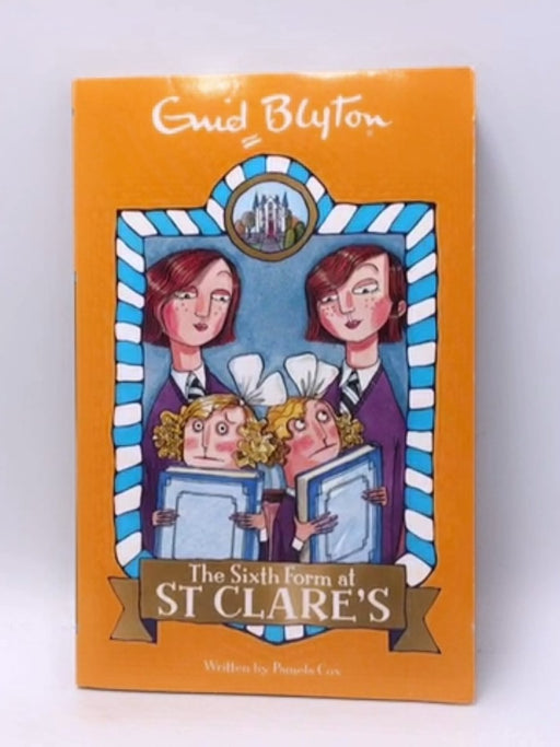 The Sixth Form at St Clare's - Pamela Cox; Enid Blyton 