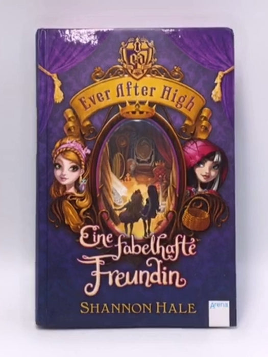 Ever After High (2). Eine fabelhafte Freundin - Shannon Hale; 