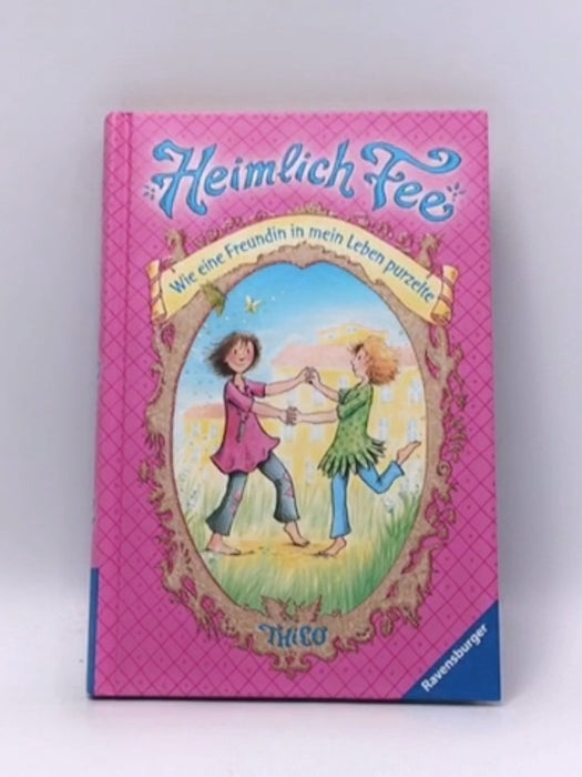 Heimlich Fee 01: Wie eine Freundin in mein Leben purzelte (Hardcover) - Thilo; 