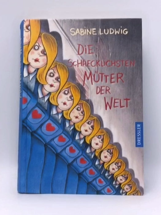 Die schrecklichsten Mütter der Welt (Hardcover) - Sabine Ludwig; 