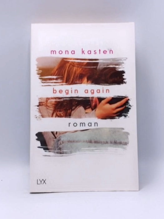 Begin Again - Mona Kasten; 