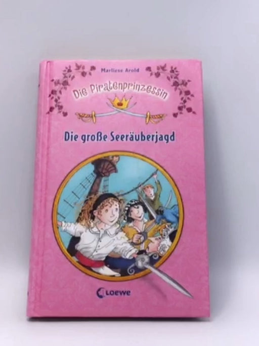 Die Piratenprinzessin 01. Die gro�e Seer�uberjagd (Hardcover) - Marliese Arold