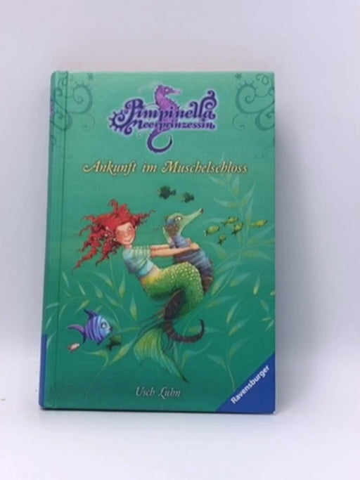 Pimpinella Meerprinzessin 01. Ankunft im Muschelschloss (Hardcover) - Usch Luhn; 