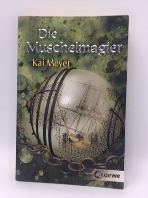 Die Muschelmagier - Kai Meyer; 