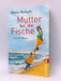 Mutter bei die Fische - 