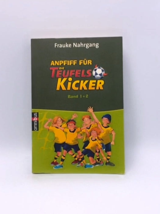 Anpfiff für die Teufelskicker: Band 1 + 2 - Frauke Nahrgang; 