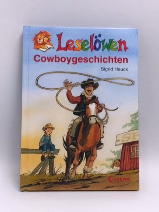 Leselöwen-Cowboygeschichten- [Hardcover] - Sigrid Heuck; 