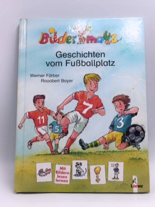 Bildermaus-Geschichten vom Fußballplatz- [Hardcover] - Werner Färber; 