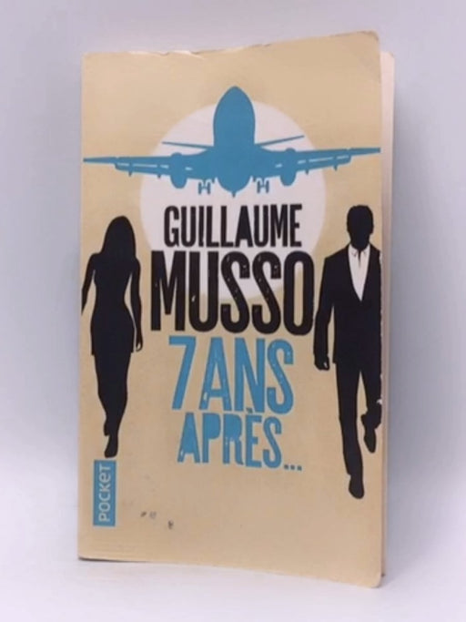 7 ans après... - Guillaume Musso; 