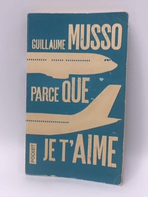 Parce que je t'aime - Guillaume Musso; 