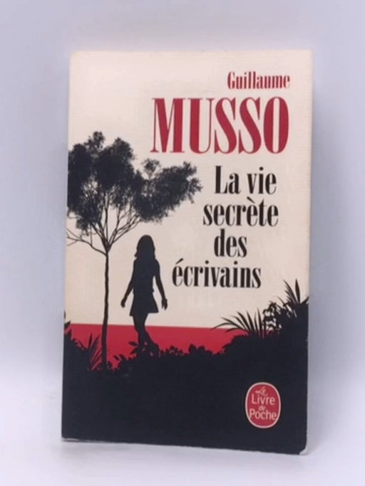 La vie secrète des écrivains - Guillaume Musso; 