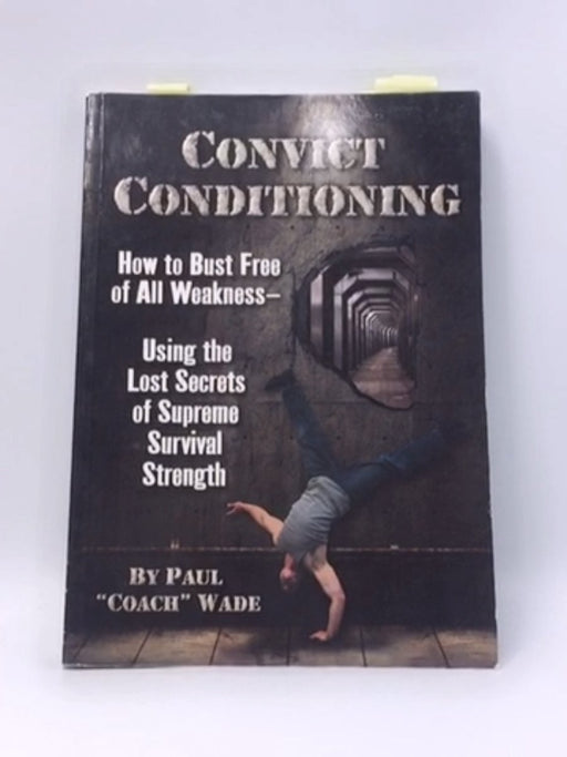 Convict Conditioning - Paul Wade; 