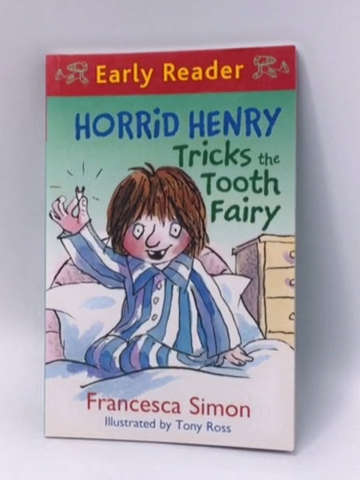Horrid Henry Tricks The Tooth Fairy - Francesca Simon; 