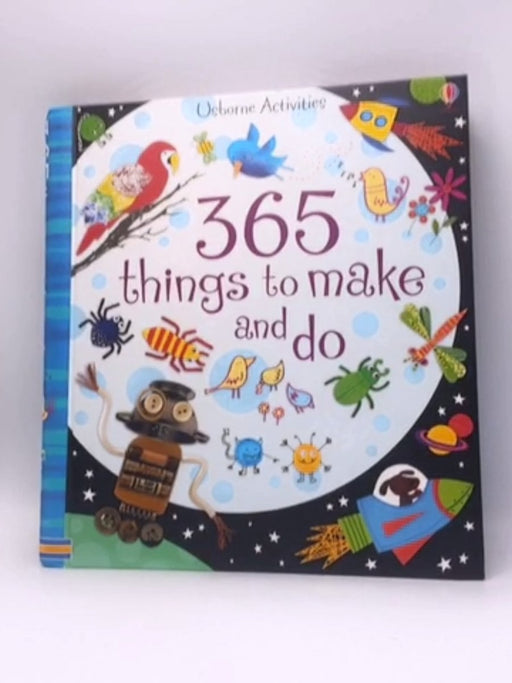 365 Things to Make and Do- (Hardcover) - Fiona Watt; Stella Baggott; 