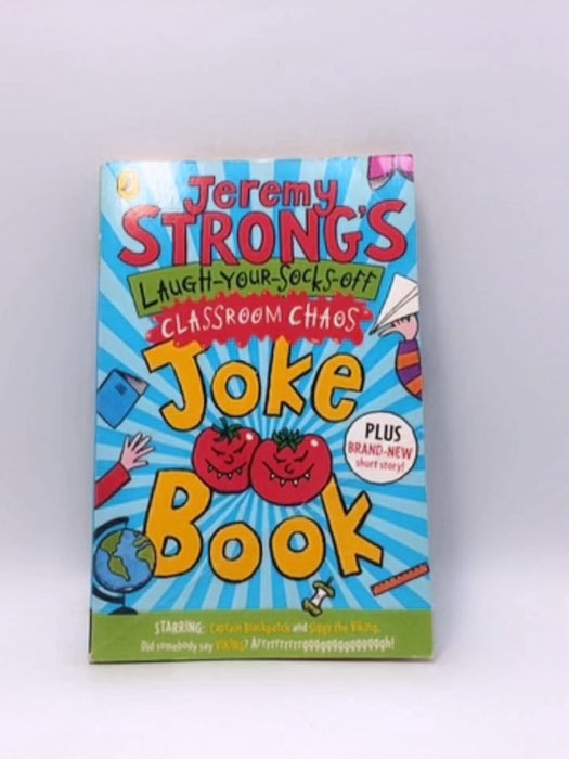 Jeremy Strong's Laugh-your-socks-off Classroom Chaos Joke Book - Jeremy Strong; 