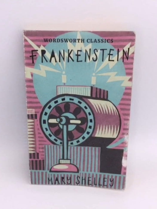 Frankenstein - Mary Wollstonecraft Shelley; 