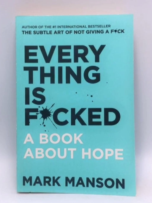 Everything Is F*cked: A Book About Hope - Mark Manson