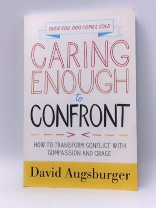 Caring Enough to Confront - David Augsburger; 