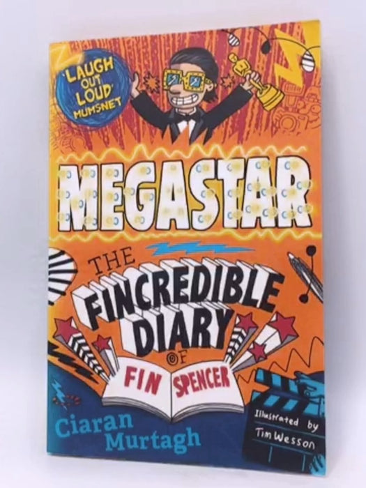 Megastar: the Fincredible Diary of Fin Spencer - Ciaran Murtagh; 