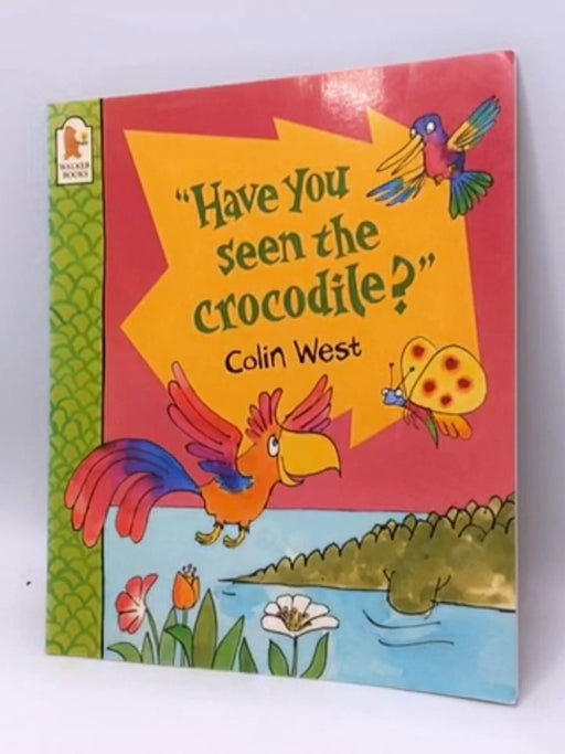 "Have You Seen the Crocodile?" - Colin West; 