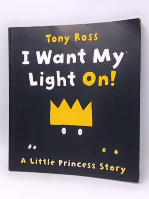 Little Princess: I Want My Light On! - Tony Ross; 