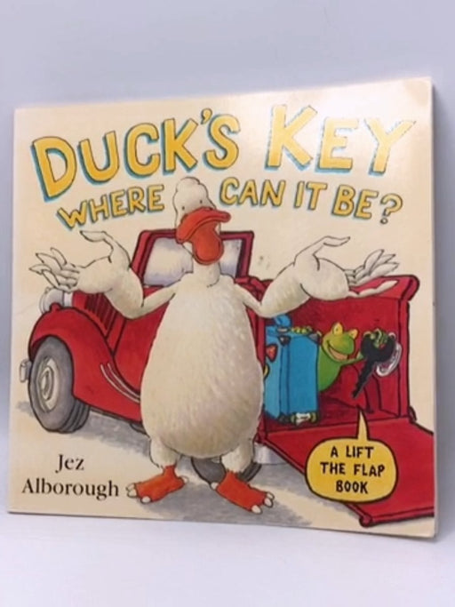 Duck's Key, where Can it Be? - Jez Alborough; 