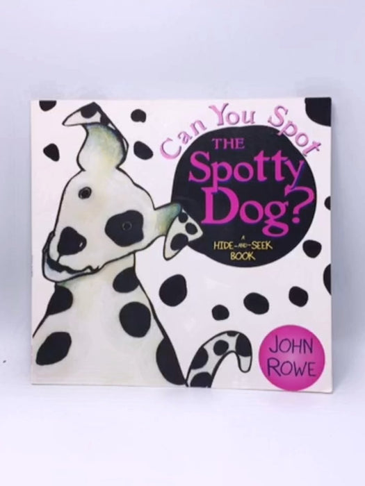 Can You Spot The Spotty Dog? - John Rowe; 
