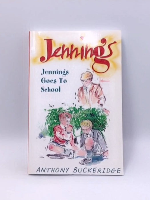 Jennings Goes to School - Anthony Buckeridge; 