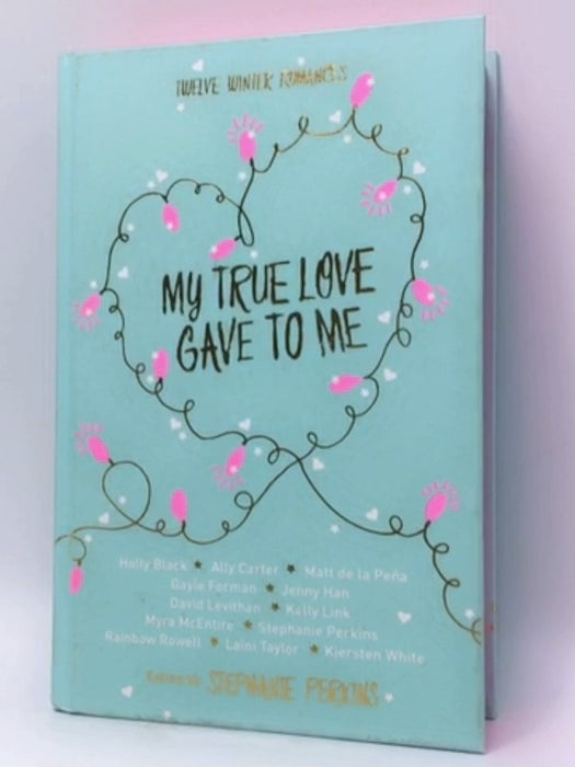 My True Love Gave to Me - (Hardcover) - Stephanie Perkins; 