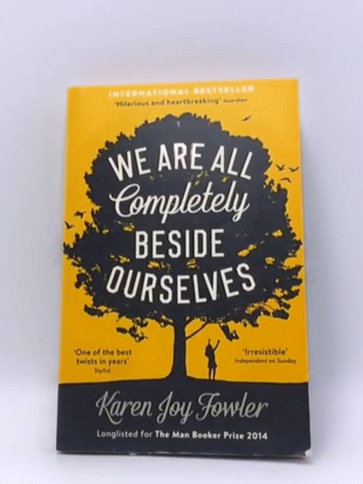 We Are All Completely Beside Ourselves - Karen Joy Fowler