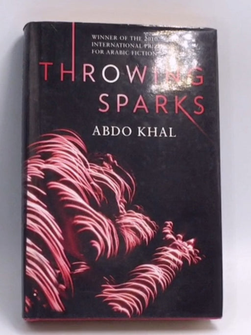 Throwing Sparks - Hardcover - Abdo Khal
