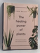 The Healing Power of Plants- [Hardcover] - Fran Bailey