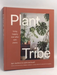 Plant Tribe: Living Happily Ever After with Plants- [Hardcover] - Igor Josifovic ,  Judith De Graaff