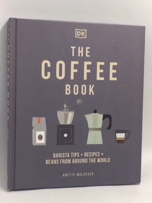 The Coffee Book: Barista Tips * Recipes * Beans from Around the World- [Hardcover] - Anette Moldvaer